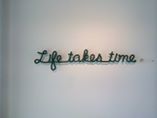 Life Takes Time